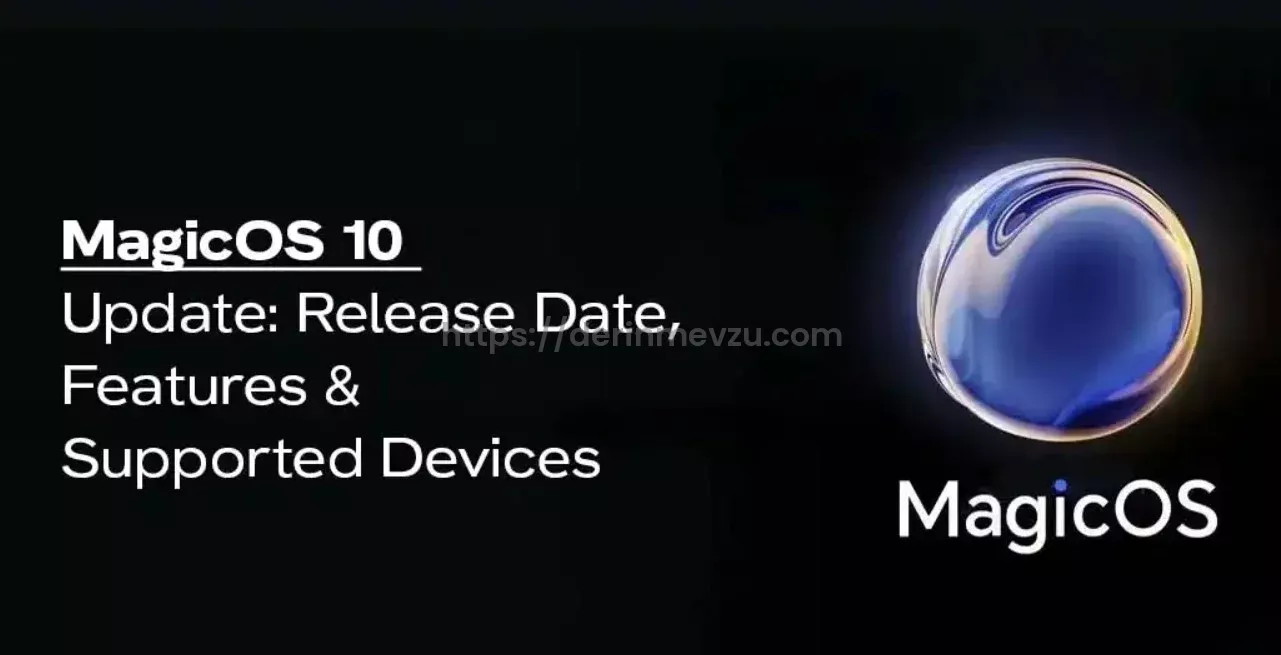 Magic OS 10 Güncellemesi Özellikleri Nelerdir? 2 Magic OS 10 Güncellemesi Özellikleri Nelerdir?